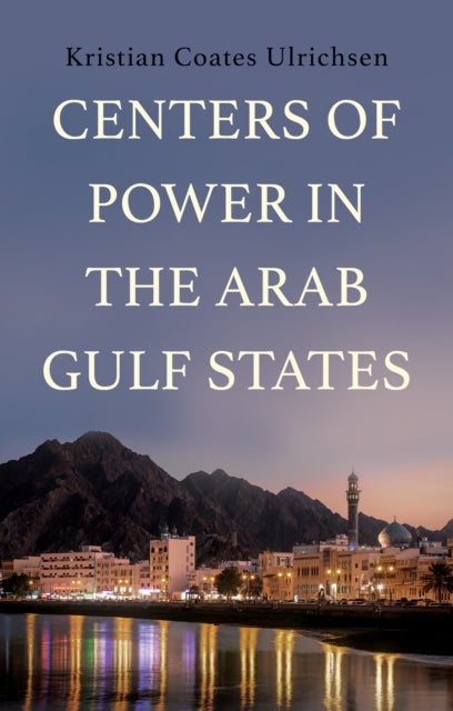 Bilde av Centers Of Power In The Arab Gulf States Av Kristian Coates Ulrichsen