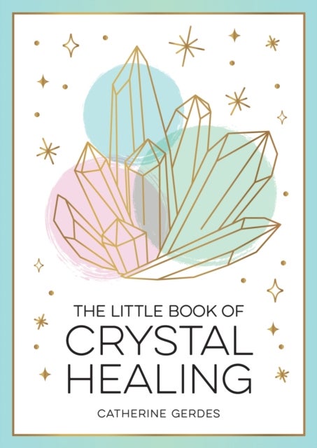Bilde av The Little Book Of Crystal Healing Av Catherine Gerdes