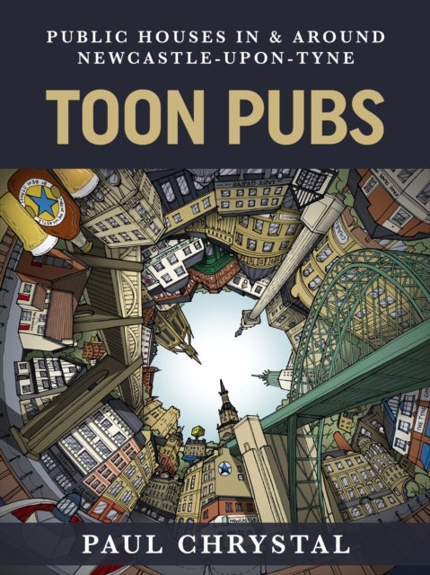 Bilde av Toon Pubs - Public Houses In &amp; Around Newcastle-upon-tyne Av Paul Chrystal