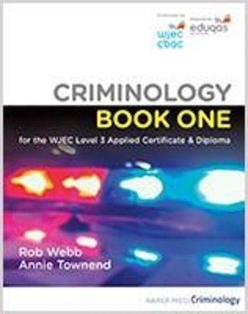 Bilde av Criminology Book One For The Wjec Level 3 Applied Certificate &amp; Diploma Av Rob Webb, Annie Townend