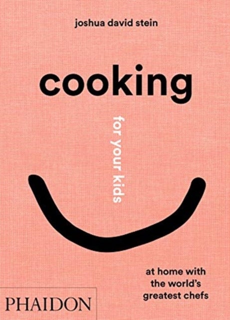 Bilde av Cooking For Your Kids Av Joshua David Stein