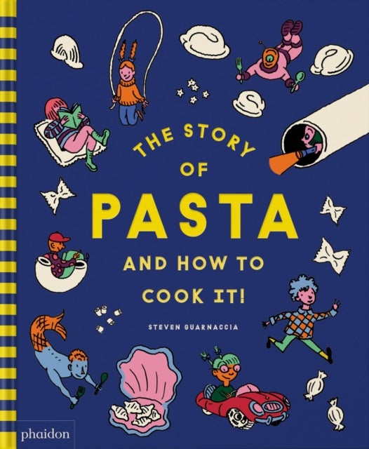 Bilde av The Story Of Pasta And How To Cook It! Av Steven Guarnaccia