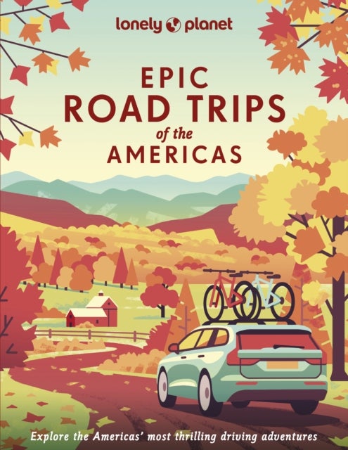 Bilde av Lonely Planet Epic Road Trips Of The Americas Av Lonely Planet