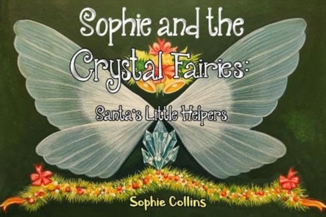 Bilde av Sophie And The Crystal Fairies: Santa&#039;s Little Helpers Av Sophie Collins