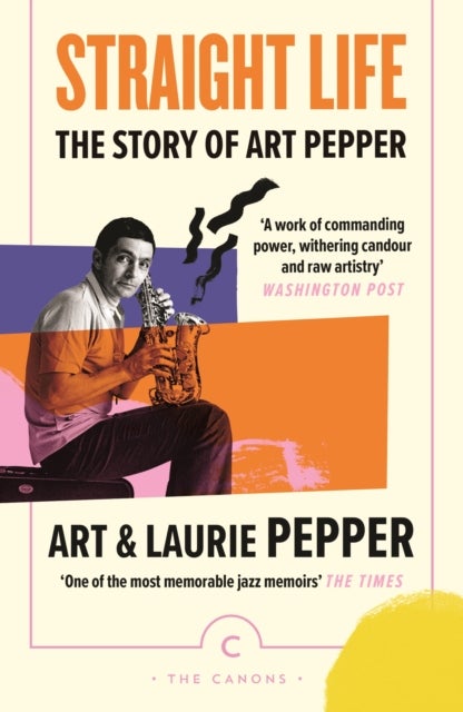 Bilde av Straight Life: The Story Of Art Pepper Av Art Pepper, Laurie Pepper