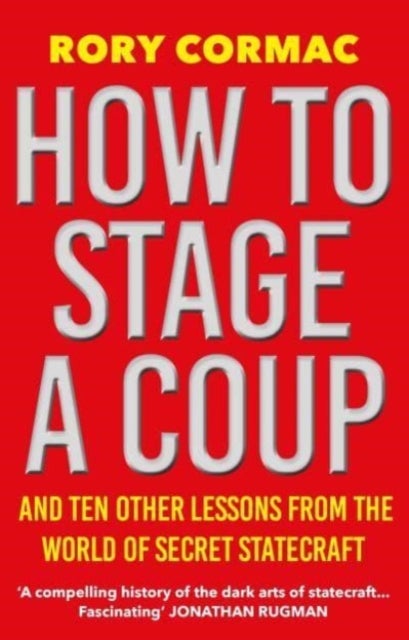 Bilde av How To Stage A Coup Av Rory Cormac
