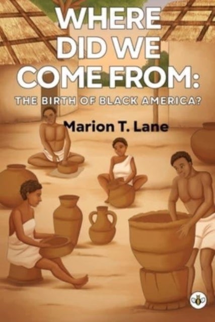 Bilde av Where Did We Come From: The Birth Of Black America? Av Marion T. Lane