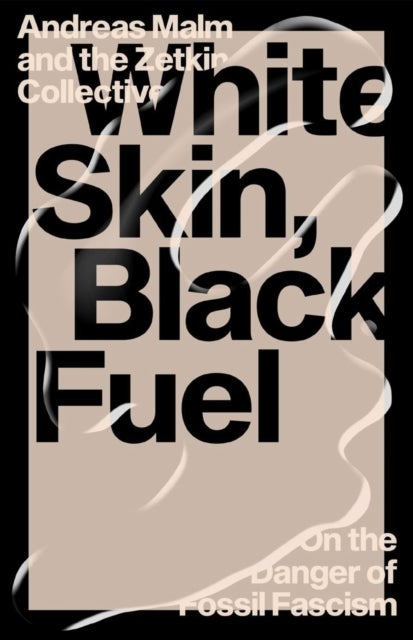 Bilde av White Skin, Black Fuel Av Andreas &amp; The Zetkin Collective Malm
