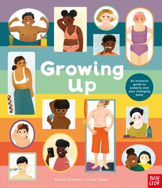 Bilde av Growing Up: An Inclusive Guide To Puberty And Your Changing Body Av Rachel Greener