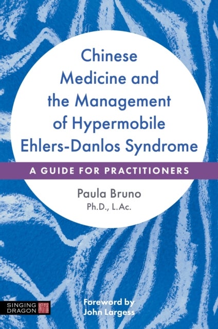 Bilde av Chinese Medicine And The Management Of Hypermobile Ehlers-danlos Syndrome Av Paula Bruno