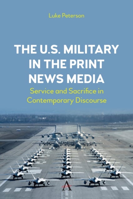 Bilde av The U.s. Military In The Print News Media Av Dr. Luke Peterson