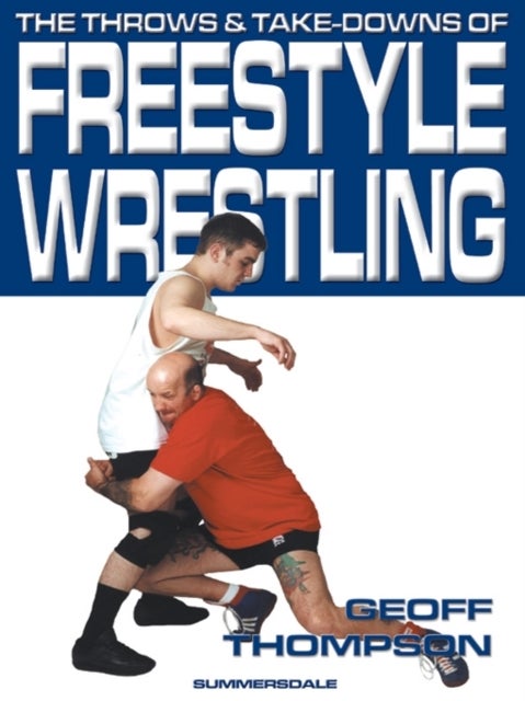 Bilde av The Throws And Takedowns Of Free-style Wrestling Av Geoff Thompson