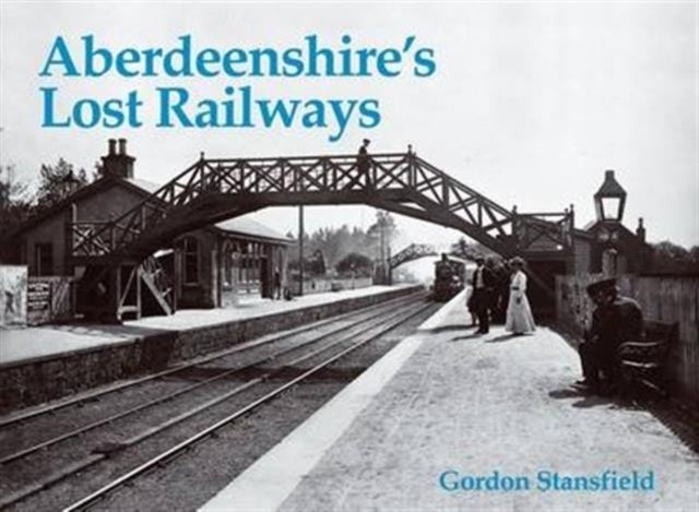 Bilde av Aberdeenshire&#039;s Lost Railways Av Gordon Stansfield