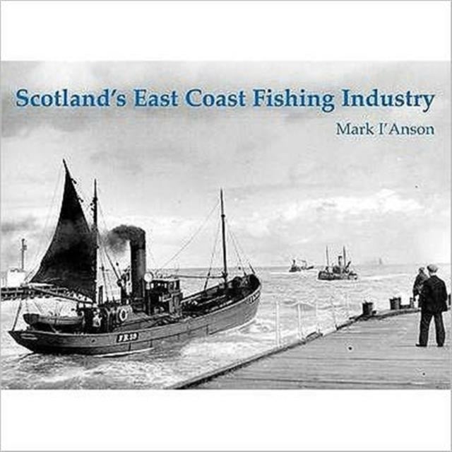 Bilde av Scotland&#039;s East Coast Fishing Industry Av Mark I&#039;anson