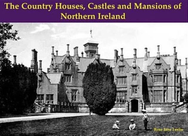 Bilde av The Country Houses, Castles And Mansions Of Northern Ireland Av Rose Jane Leslie