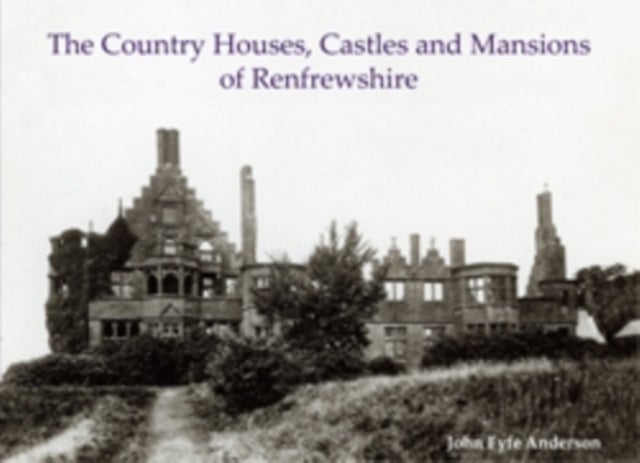 Bilde av The Country Houses, Castles And Mansions Of Renfrewshire Av John Fyfe Anderson