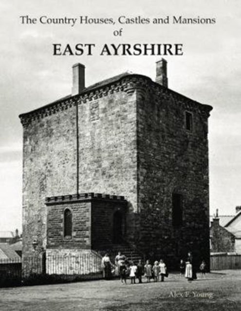 Bilde av The Country Houses, Castles And Mansions Of East Ayrshire Av Alex F. Young