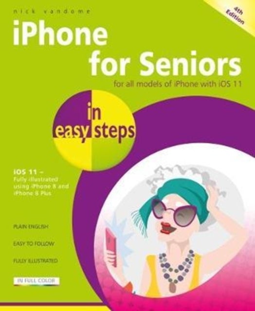 Bilde av Iphone For Seniors In Easy Steps, 4th Edition Av Nick Vandome