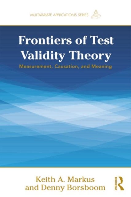 Bilde av Frontiers Of Test Validity Theory Av Keith A. Markus, Denny Borsboom
