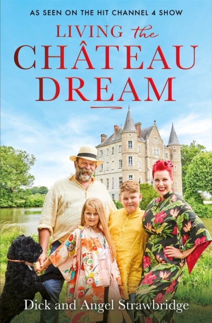 Bilde av Living The Chateau Dream Av Angel Strawbridge, Dick Strawbridge