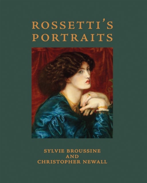 Bilde av Rossetti&#039;s Portraits Av Christopher Newall, Sylvia Broussine