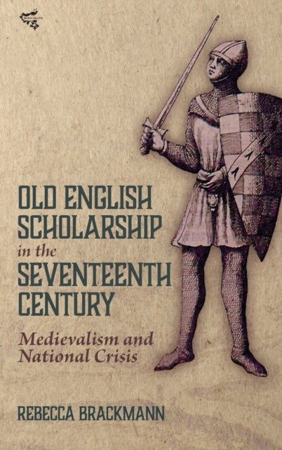 Bilde av Old English Scholarship In The Seventeenth Century Av Rebecca (author) Brackmann