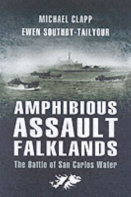 Bilde av Amphibious Assault Falklands: The Battle Of San Carlos Water Av Michael Clapp, Ewen Southby-tailyour