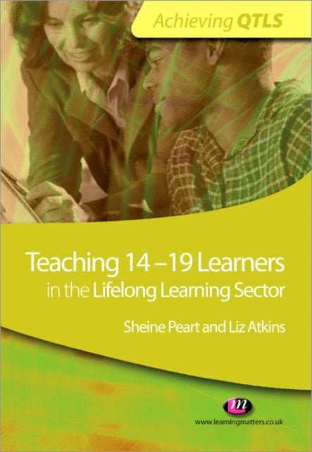 Bilde av Teaching 14-19 Learners In The Lifelong Learning Sector Av Sheine Peart, Liz Atkins