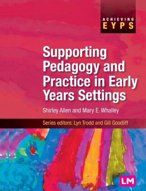 Bilde av Supporting Pedagogy And Practice In Early Years Settings Av Shirley Allen, Mary Whalley