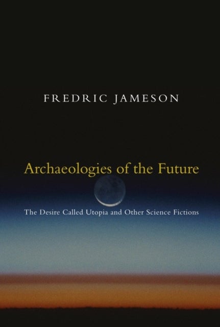 Bilde av Archaeologies Of The Future Av Fredric Jameson