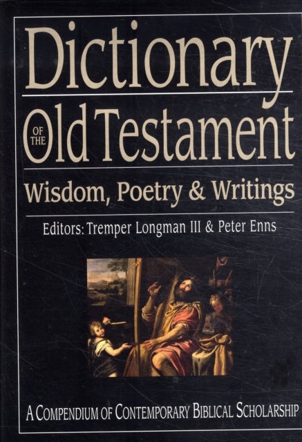 Bilde av Dictionary Of The Old Testament: Wisdom, Poetry And Writings Av Tremper Longman Iii And Peter Enns