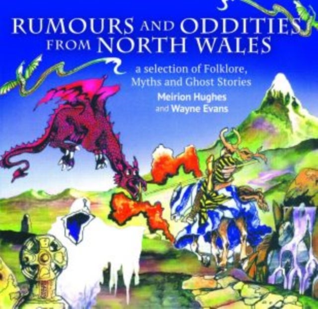Bilde av Compact Wales: Rumours And Oddities From North Wales - Selection Of Folklore, Myths And Ghost Storie Av Meirion Hughes, Wayne Evans