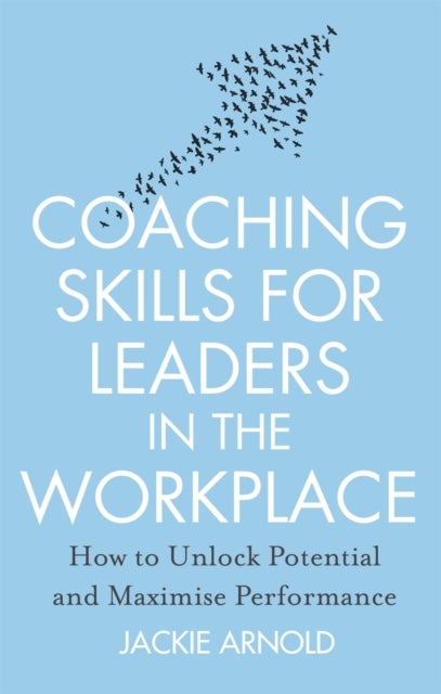 Bilde av Coaching Skills For Leaders In The Workplace, Revised Edition Av Jackie Arnold