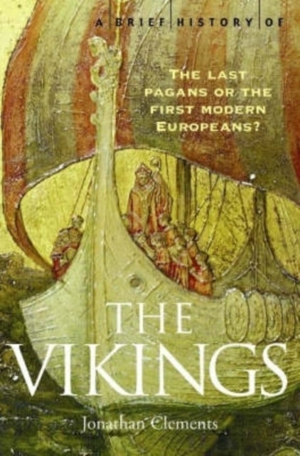 Bilde av A Brief History Of The Vikings Av Jonathan Clements