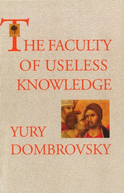 Bilde av The Faculty Of Useless Knowledge Av Yury Dombrovsky