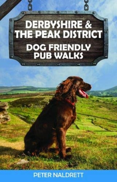 Bilde av Derbyshire &amp; The Peak District Dog Friendly Pub Walks Av Peter Naldrett