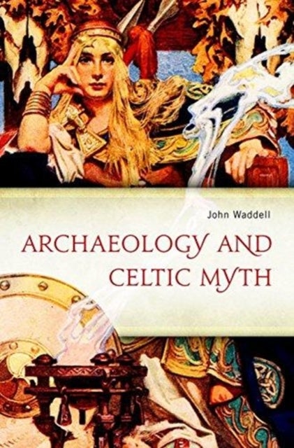 Bilde av Archaeology And Celtic Myth Av John Waddell