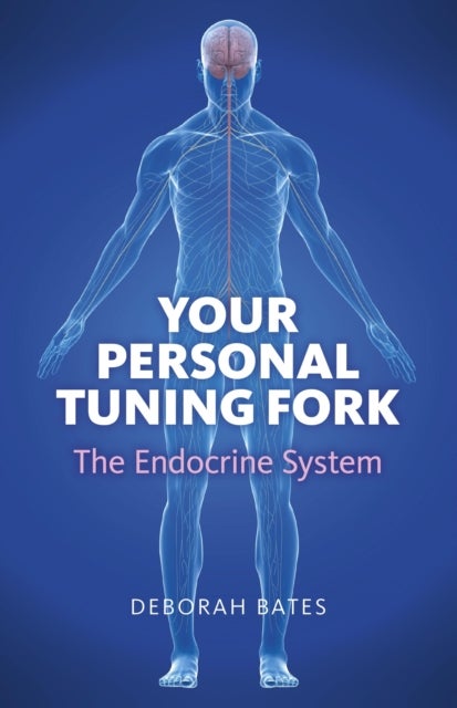 Bilde av Your Personal Tuning Fork: The Endocrine System Av Deborah Bates