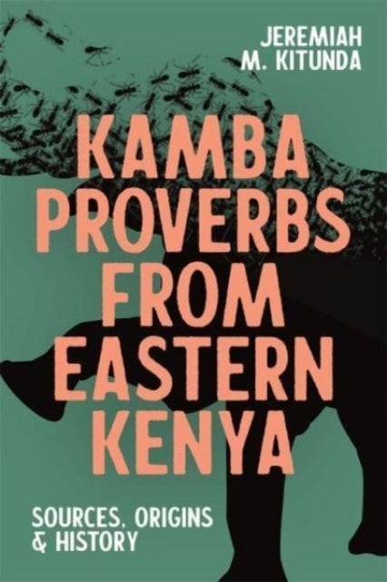 Bilde av Kamba Proverbs From Eastern Kenya Av Professor Jeremiah M (contributor) Kitunda