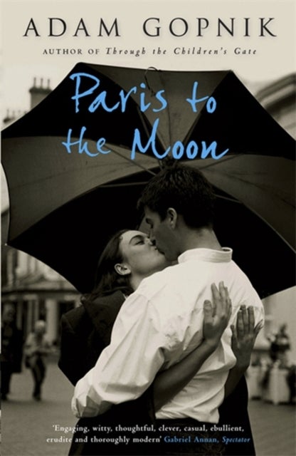 Paris to the Moon av Adam Gopnik