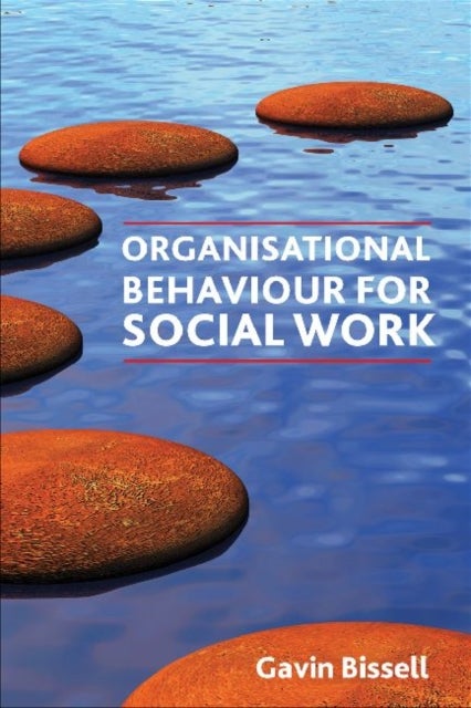 Bilde av Organisational Behaviour For Social Work Av Gavin Bissell