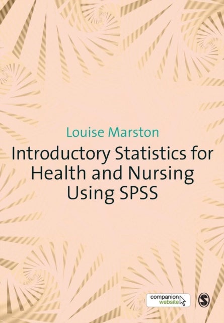 Bilde av Introductory Statistics For Health And Nursing Using Spss Av Louise Marston