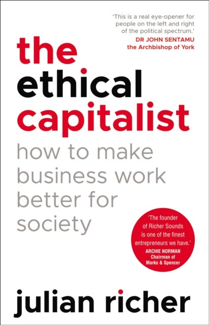 Bilde av The Ethical Capitalist: How To Make Business Work Better For Society Av Julian Richer