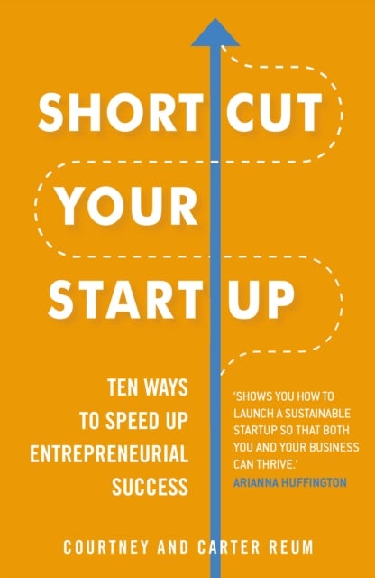 Bilde av Shortcut Your Startup: Ten Ways To Speed Up Entrepreneurial Success Av Courtney &amp; Carter Reum