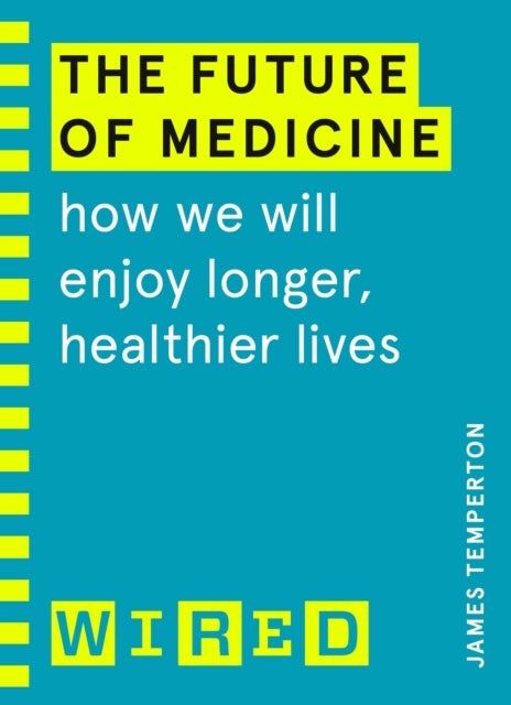 Bilde av The Future Of Medicine (wired Guides) Av James Temperton, Wired
