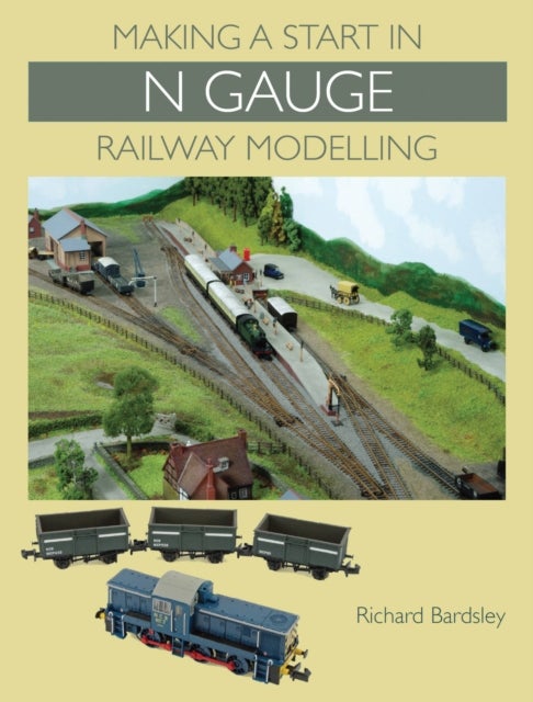 Bilde av Making A Start In N Gauge Railway Modelling Av Richard Bardsley