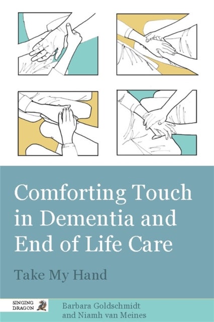 Bilde av Comforting Touch In Dementia And End Of Life Care Av Barbara Goldschmidt, Niamh Van Van Meines