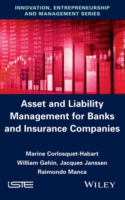 Bilde av Asset And Liability Management For Banks And Insurance Companies Av Marine Corlosquet-habart, William Gehin, Jacques Janssen, Raimondo Manca