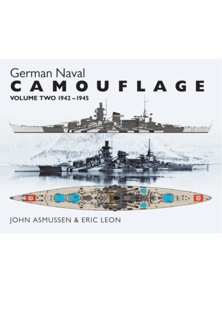 Bilde av German Naval Camouflage Volume Ii: 1942-1945 Av Eric Leon, John Asmussen