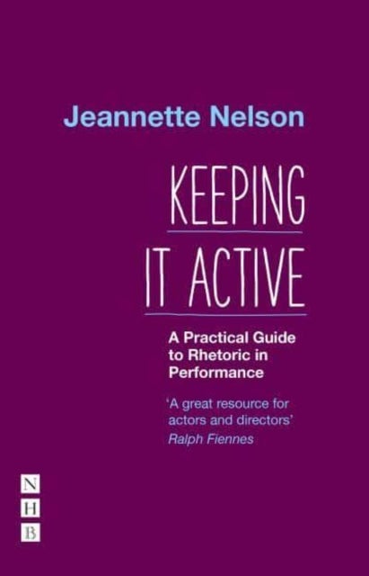 Bilde av Keeping It Active: A Practical Guide To Rhetoric In Performance Av Jeannette Nelson